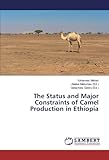 The Status and Major Constraints of Camel Production in Ethiopia