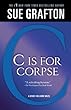 "C" Is for Corpse (Kinsey Millhone Mystery)