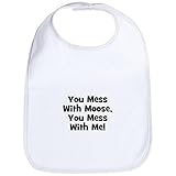 CafePress You Mess With Moose; You Mess Bib - Standard Cloud White by CafePress