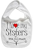 IiE, I love my Sisters this much, Boy Girl Unisex Feeding Bib, White by Image is Everything