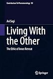 Living With the Other: The Ethic of Inner Retreat (Contributions To Phenomenology)