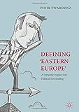 Defining ‘Eastern Europe’: A Semantic Inquiry into Political Terminology