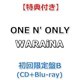 【特典付】 ONE N' ONLY WARAiNA 【 初回限定盤B 】(CD+Blu-ray)【特典:内容未定】