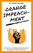 Orange Impeachment: An artistic statement piece about the dotard administration (The Orange Filth Series Book 3) (English Edition)