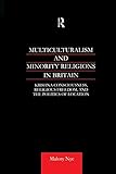 Multiculturalism and Minority Religions in Britain: Krishna Consciousness, Religious Freedom and the Politics of Location