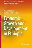 Economic Growth and Development in Ethiopia (Perspectives on Development in the Middle East and North Africa (MENA)Region)
