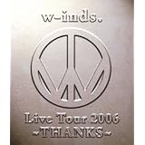 w-inds.Live Tour 2006 ~Thanks~ [Blu-ray]