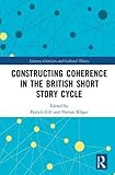 Constructing Coherence in the British Short Story Cycle (Literary Criticism and Cultural Theory)