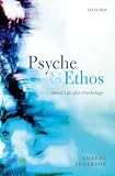 Psyche and Ethos: Moral Life After Psychology (Clarendon Lectures in English)