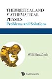 Theoretical and Mathematical Physics: Problems and Solutions