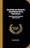 Essai Sur Les Données Immédiates de la Conscience: Bibliothèque de Philosophie Contemporaine
