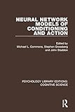 Neural Network Models of Conditioning and Action (Psychology Library Editions: Cognitive Science)