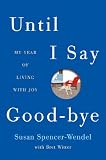 Until I Say Good-Bye: My Year of Living with Joy
