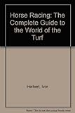 Horse Racing: The complete guide to the world o...