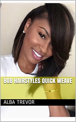 Bob Hairstyles Quick Weave Ebook Alba Trevor Amazon Com Au