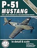 P-51 Mustang in Detail & Scale, Part 1: NA-73X Through P-51A -- The Allison-Engined Variants (Detail & Scale Series)