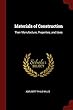 Materials of Construction: Their Manufacture, Properties, and Uses