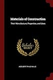 Materials of Construction: Their Manufacture, Properties, and Uses