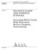 Student Loans and Foreign Schools: Assessing Risks Could Help Education Reduce Program Vulnerability