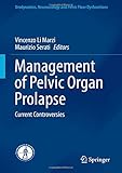 Management of Pelvic Organ Prolapse: Current Controversies (Urodynamics, Neurourology and Pelvic Floor Dysfunctions)