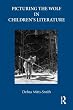 Picturing the Wolf in Children's Literature (Children's Literature and Culture)
