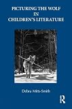 Picturing the Wolf in Children's Literature (Children's Literature and Culture)