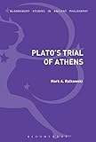 Plato’s Trial of Athens (Bloomsbury Studies in Ancient Philosophy)