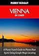 Vienna in 5 Days: A Photo Travel Guide to Photo Shot Spots Using Google Maps Locating (English Edition)
