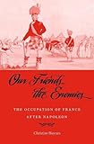 Our Friends the Enemies: The Occupation of France after Napoleon