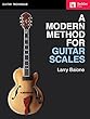 A Modern Method for Guitar Scales