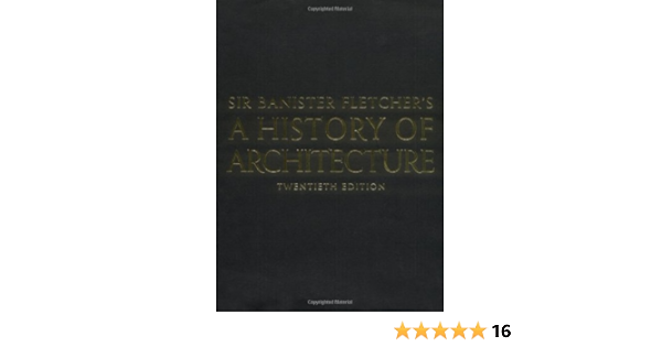 Amazon Banister Fletcher S A History Of Architecture Cruickshank Dan Fletcher Sir Banister Saint Andrew Frampton Kenneth Blundell Jones Peter Study Teaching