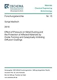Effect of Pressure on Metal Dusting and the Protection of Affected Materials by Oxide Forming and Catalytically Inhibiting Diffusion Coatings (Schriftenreihe des DECHEMA-Forschungsinstituts)