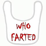 BABY BIB 1053 WHITE RIM WHO FARTED QUALITY FUNNY BABY BIB by SIGNS 2 ALL