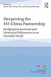 Deepening the EU-China Partnership: Bridging Institutional and Ideational Differences in an Unstable World (Globalisation, Europe, Multilateralism series)