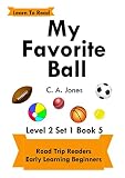 My Favorite Ball: Road Trip Readers Level 2 Set 1 Book 5 Learn To Read (Road Trip Readers Level 2 Set 1 Learn To Read) (English Edition)