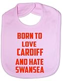 Born To Love Cardiff & Hate Swansea - Funny Baby/Toddler/Newborn Bib Gift pink by Print4U