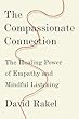 The Compassionate Connection: The Healing Power of Empathy and Mindful Listening