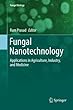 Fungal Nanotechnology: Applications in Agriculture, Industry, and Medicine (Fungal Biology)