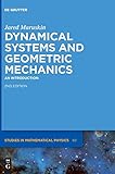 Dynamical Systems and Geometric Mechanics: An Introduction (De Gruyter Studies in Mathematical Physics)
