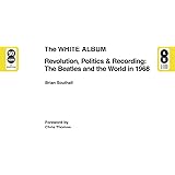 The White Album: Revolution, Politics & Recording: the Beatles and the World in 1968