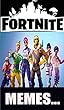 Memes: Hilarious Memes Dank Fortnite Funny Collection (Battle Royale Dankness Funny Memes Silly Stuff) (English Edition)