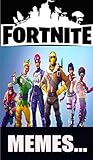 Memes: Hilarious Memes Dank Fortnite Funny Collection (Battle Royale Dankness Funny Memes Silly Stuff) (English Edition)