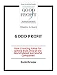 Good Profit: How Creating Value for Others Built One of the World's Most Successful Companies: Book Review