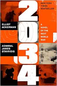 Amazon | 2034: A Novel of the Next World War | Ackerman, Elliot ...