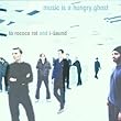 Music Is a Hungry Ghost