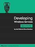 Developing Windows Services Succinctly (English Edition)