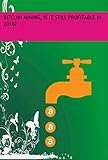 Bitcoin Mining, Is It Still Profitable In 2018? (English Edition)