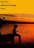Amnesia Orange: Roman (German Edition)
