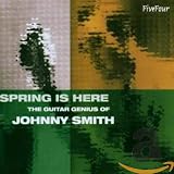 Spring Is Here: The Guitar Genius of Johnny Smith