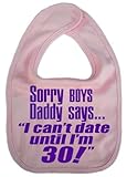 IiE, Daddy says I can't date until I'm 30!, Boy Girl Unisex Feeding Bib, Pink by Image is Everything